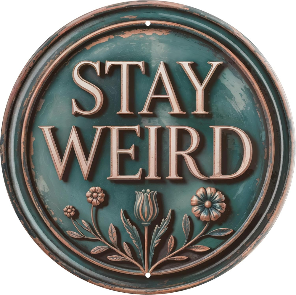 Stay Weird Funny Retro Wall Metal Tin Signs Decor 8X8 In